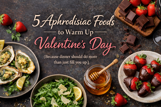 5 Aphrodisiac Foods to Warm Up Valentine’s Day