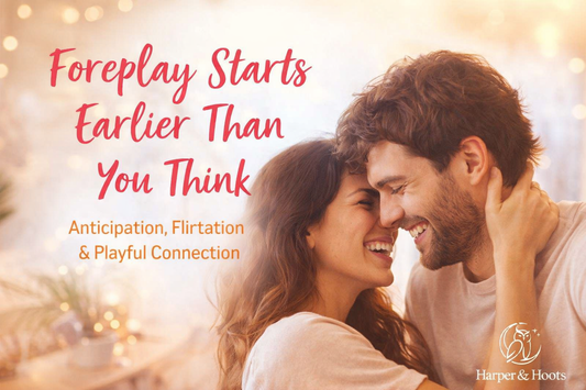 🌿 Foreplay Starts Earlier Than You Think